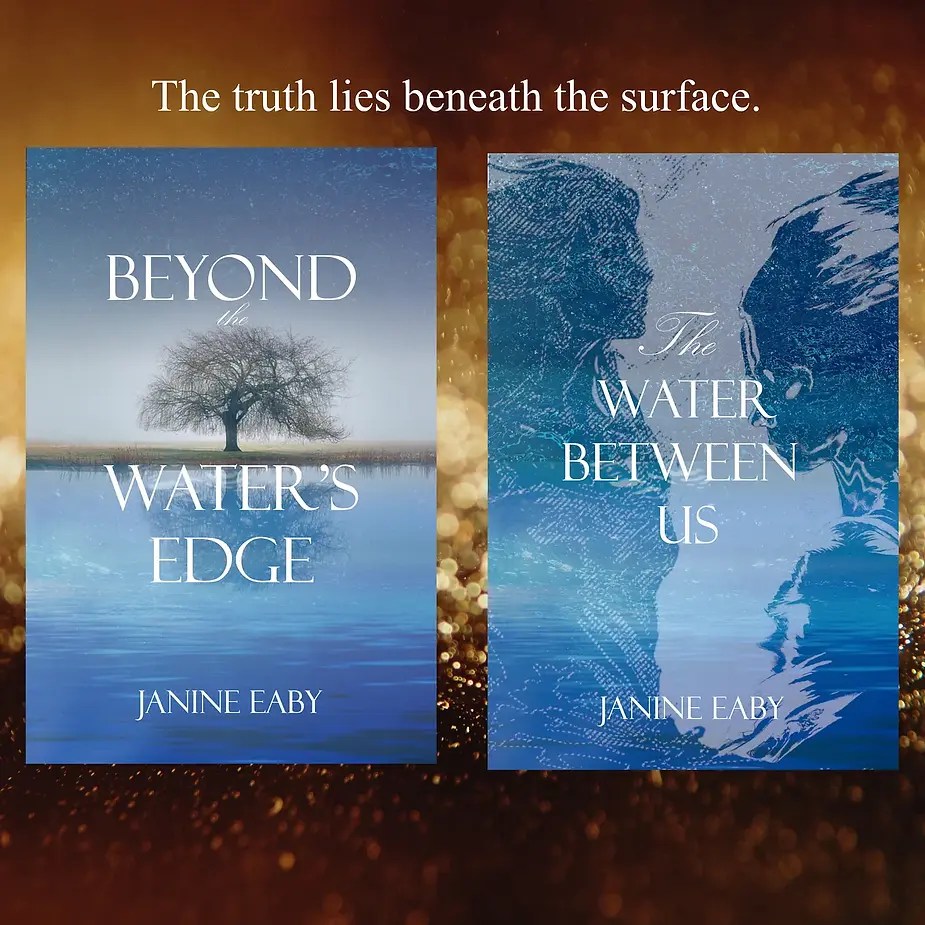 Beyond the Water's Edge and The Water Between Us by Janine Eaby, YA fantasy book covers with the words, "The truth lies beneath the surface."