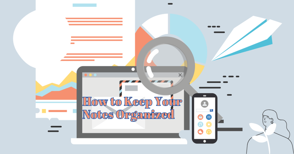 How to keep your notes organized displayed on a laptop screen surrounded by charts.